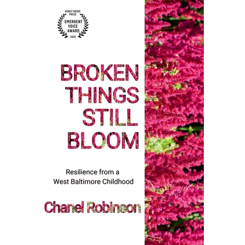 Broken Things Still Bloom: Resilience from a West Baltimore Childhood - Paperback