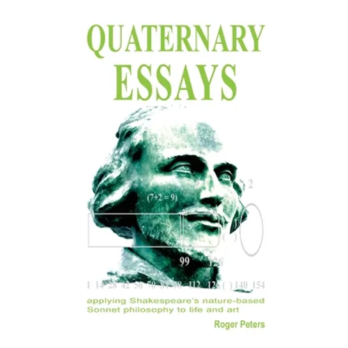 Quaternary Essays: applying Shakespeare's nature-based philosophy to life and art - Paperback
