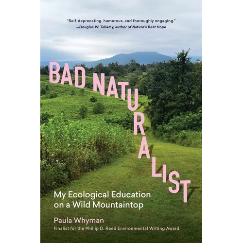 Bad Naturalist: My Ecological Education on a Wild Mountaintop - Paperback