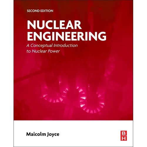 Nuclear Engineering: A Conceptual Introduction to Nuclear Power - Paperback