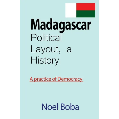 Madagascar Political Layout, a History: A practice of Democracy - Paperback