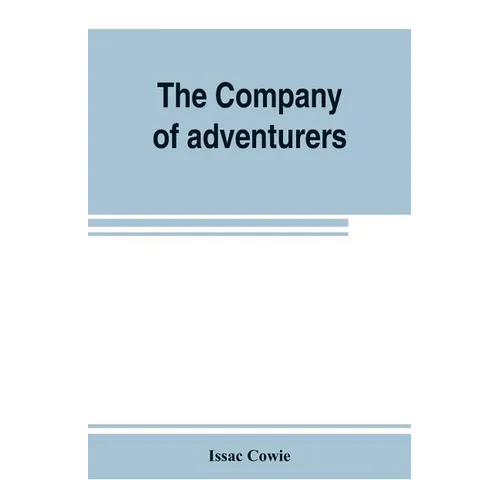 The Company of adventurers; a narrative of seven years in the service of the Hudson's Bay company during 1867-1874, on the great buffalo plains, with - Paperback
