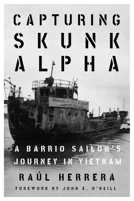 Capturing Skunk Alpha: A Barrio Sailor's Journey in Vietnam - Paperback