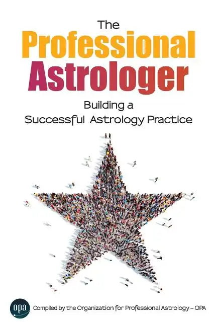 The Professional Astrologer: Building a Successful Astrology Practice - Paperback