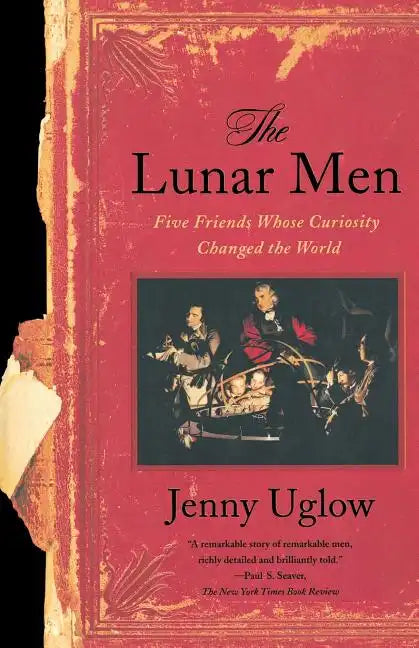 The Lunar Men: Five Friends Whose Curiosity Changed the World - Paperback