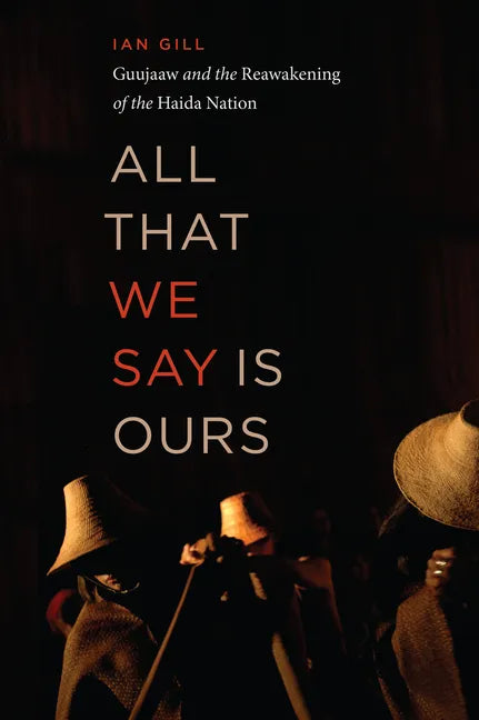 All That We Say Is Ours: Guujaaw and the Reawakening of the Haida Nation - Paperback