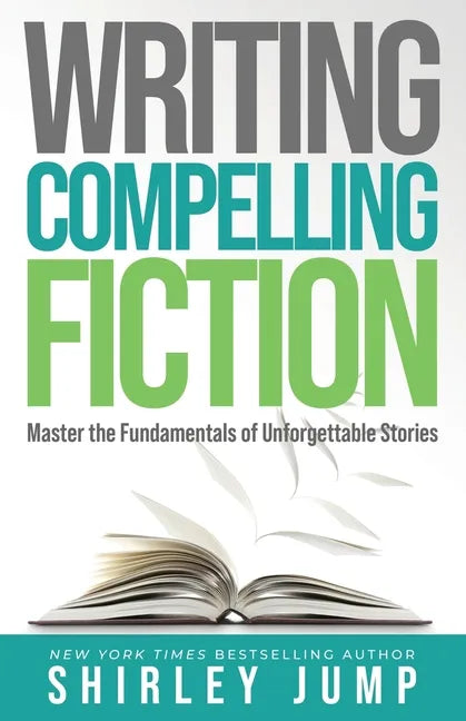 Writing Compelling Fiction: Master the Fundamentals of Unforgettable Stories - Paperback