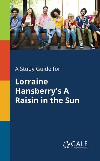 A Study Guide for Lorraine Hansberry's A Raisin in the Sun - Paperback