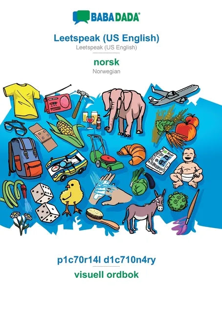 Leetspeak (US English) - norsk (bokmål), p1c70r14l d1c710n4ry: BABADADA Leetspeak (US English) - Norwegian (Bokmål), visual dictionary - Paperback