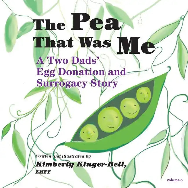The Pea That Was Me: A Two Dads' Egg Donation and Surrogacy Story - Paperback