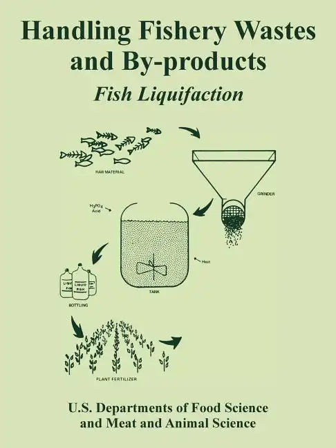 Handling Fishery Wastes and By-products: Fish Liquifaction - Paperback