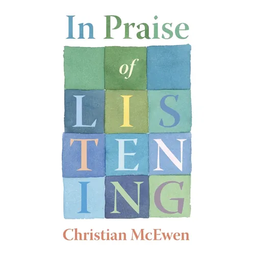 In Praise of Listening: On Creativity and Slowing Down - Paperback