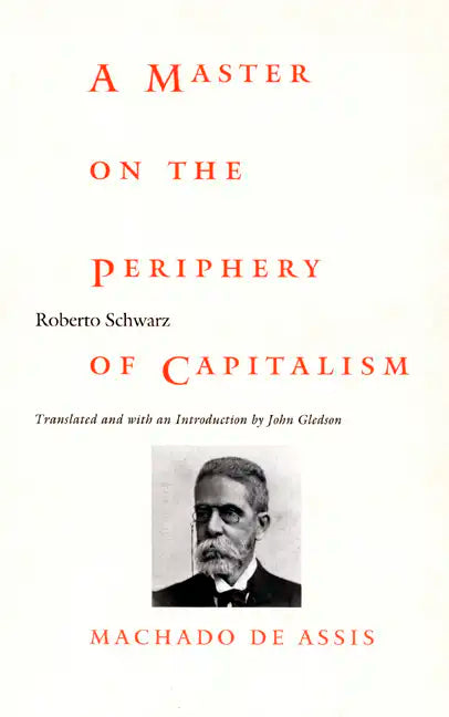 A Master on the Periphery of Capitalism: Machado de Assis - Paperback