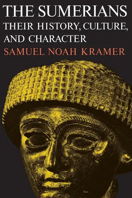 The Sumerians: Their History, Culture, and Character - Paperback