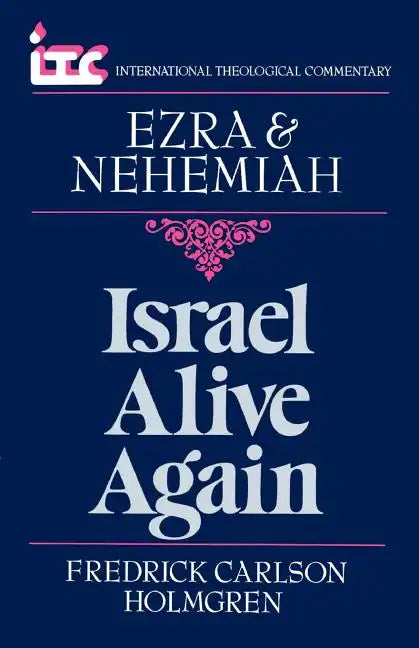 Israel Alive Again: A Commentary on the Books of Ezra and Nehemiah - Paperback