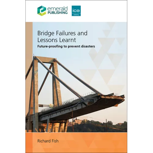 Bridge Failures and Lessons Learnt: Future-Proofing to Prevent Disasters - Paperback