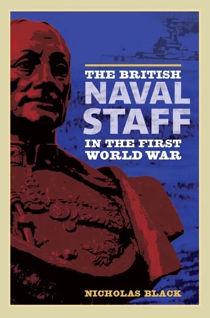The British Naval Staff in the First World War - Paperback