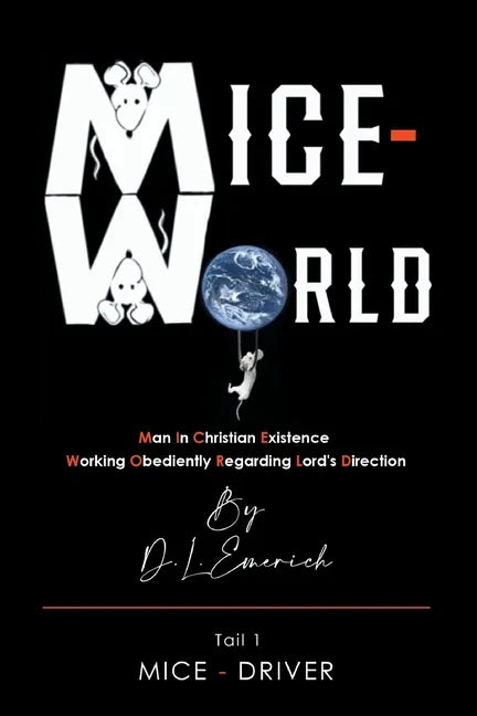Mice-World: Man in Christian Existence Working Obediently Regarding Lord's Direction - Paperback