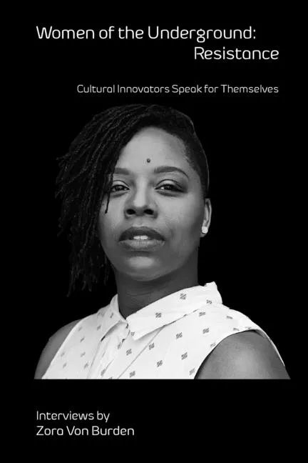 Women of the Underground: Resistance: Cultural Innovators Speak for Themselves - Paperback
