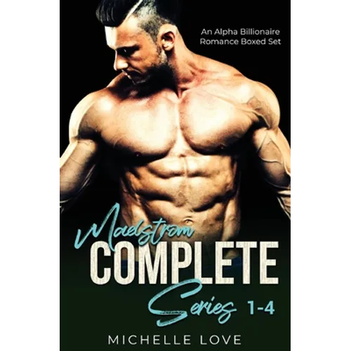 Maelstrőm Complete Series 1-4: An Alpha Billionaire Romance Boxed Set - Paperback