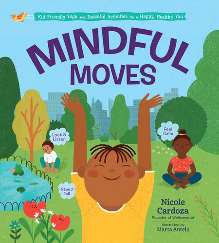 Mindful Moves: Kid-Friendly Yoga and Peaceful Activities for a Happy, Healthy You - Hardcover