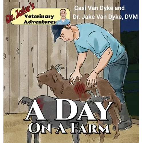 Dr. Jake's Veterinary Adventures: A Day on a Farm - Hardcover