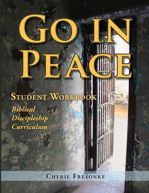 Go in Peace Student Workbook Men's Edition: Biblical Discipleship Curriculum - Paperback