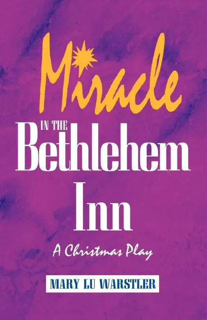 Miracle In The Bethlehem Inn: A Christmas Play - Paperback