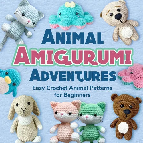 Animal Amigurumi Adventures: Easy Crochet Animal Patterns for Beginners: Crochet Animals - Paperback