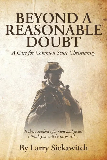 Beyond a Reasonable Doubt: A Case for Common Sense Christianity - Paperback
