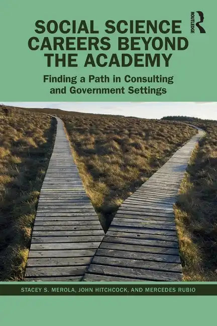 Social Science Careers Beyond the Academy: Finding a Path in Consulting and Government Settings - Paperback