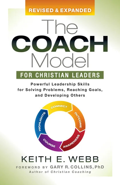 The Coach Model for Christian Leaders: Powerful Leadership Skills for Solving Problems, Reaching Goals, and Developing Others - Paperback
