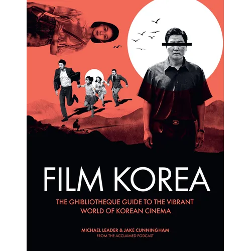 Ghibliotheque Film Korea: The Essential Guide to the Wonderful World of Korean Cinema - Hardcover