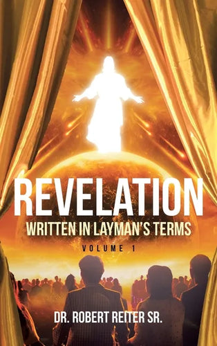 Revelation: Written in Layman's Terms, Volume 1 - Hardcover
