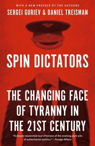 Spin Dictators: The Changing Face of Tyranny in the 21st Century - Paperback