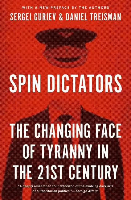 Spin Dictators: The Changing Face of Tyranny in the 21st Century - Paperback