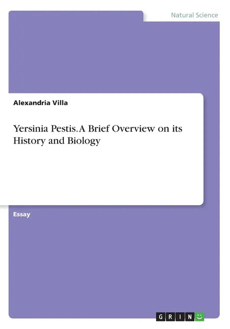Yersinia Pestis. A Brief Overview on its History and Biology - Paperback