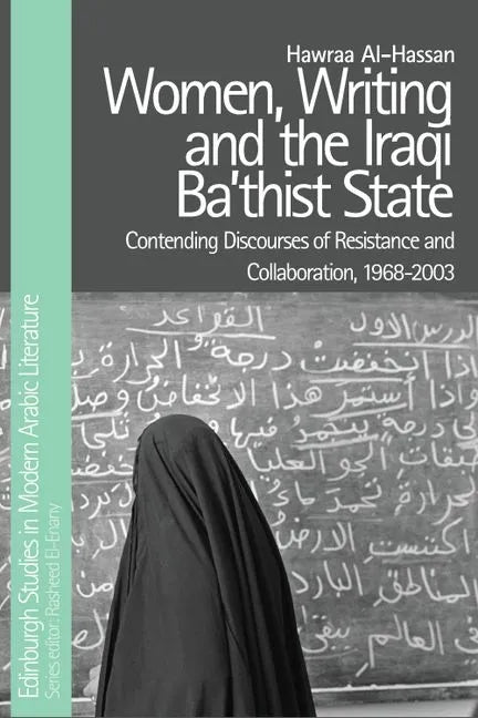 Women, Writing and the Iraqi Ba'thist State: Contending Discourses of Resistance and Collaboration, 1968-2003 - Paperback