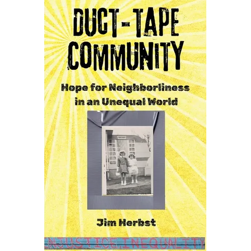 Duct-tape Community: Hope for Neighborliness in an Unequal World - Paperback