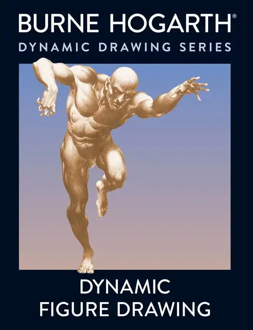 Dynamic Figure Drawing: A New Approach to Drawing the Moving Figure in Deep Space and Foreshortening - Paperback