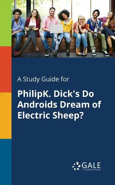 A Study Guide for PhilipK. Dick's Do Androids Dream of Electric Sheep? - Paperback