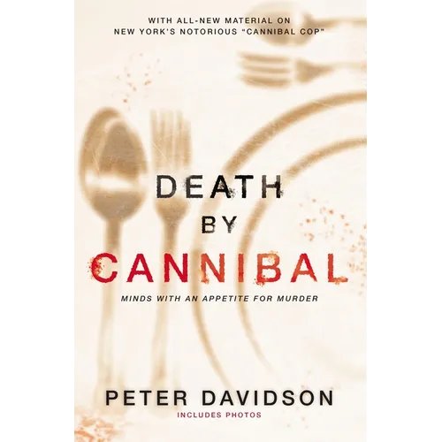 Death by Cannibal: Minds with an Appetite for Murder - Paperback