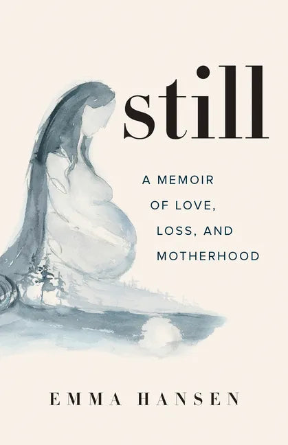 Still: A Memoir of Love, Loss, and Motherhood - Paperback
