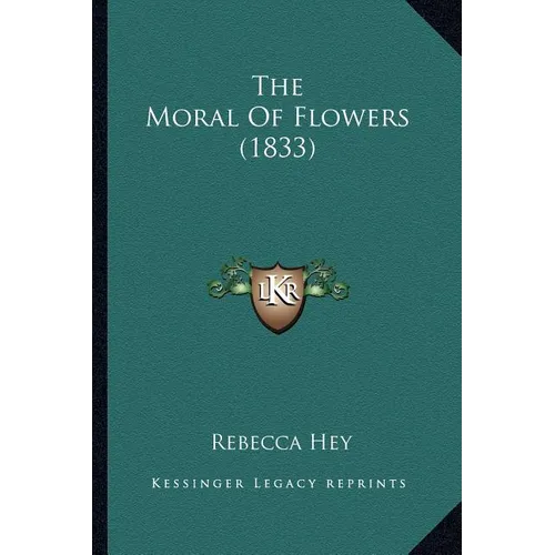 The Moral Of Flowers (1833) - Paperback