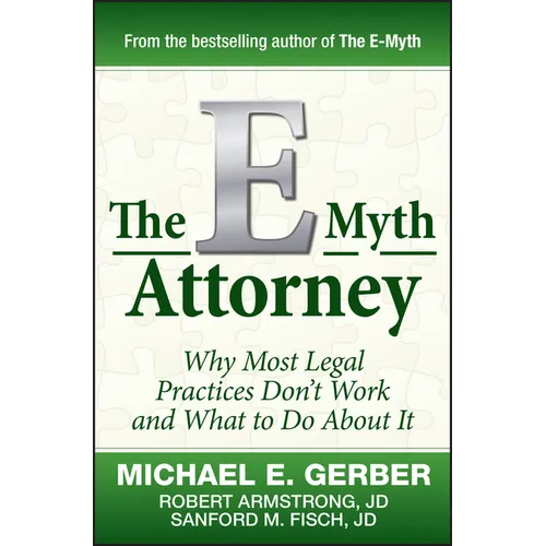 The E-Myth Attorney: Why Most Legal Practices Don't Work and What to Do about It - Hardcover