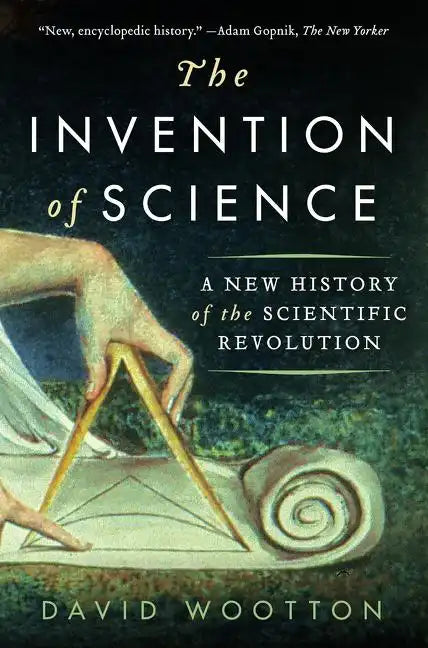 The Invention of Science: A New History of the Scientific Revolution - Paperback