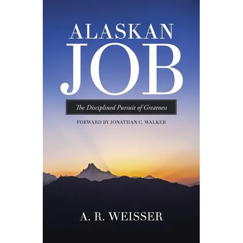 Alaskan Job: The Disciplined Pursuit of Greatness - Paperback