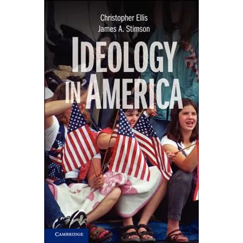 Ideology in America. Christopher Ellis, James A. Stimson - Paperback