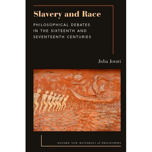 Slavery and Race: Philosophical Debates in the Sixteenth and Seventeenth Centuries - Paperback