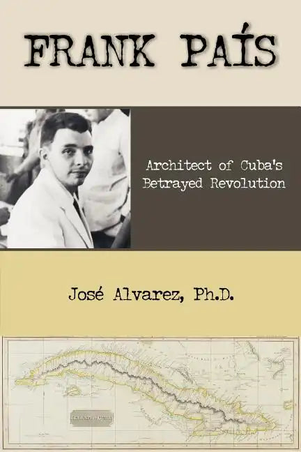 Frank Pais: Architect of Cuba's Betrayed Revolution - Paperback